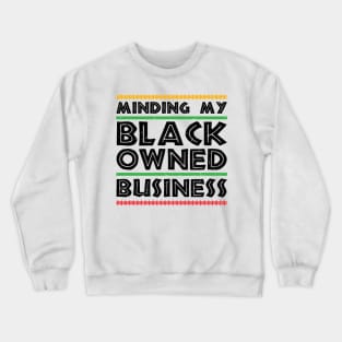 Minding My Black Owned Business Crewneck Sweatshirt